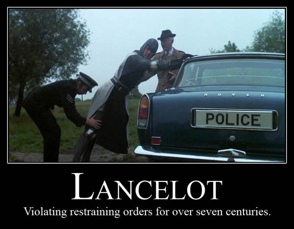 Lancelot - Violating restraining orders for over seven centuries